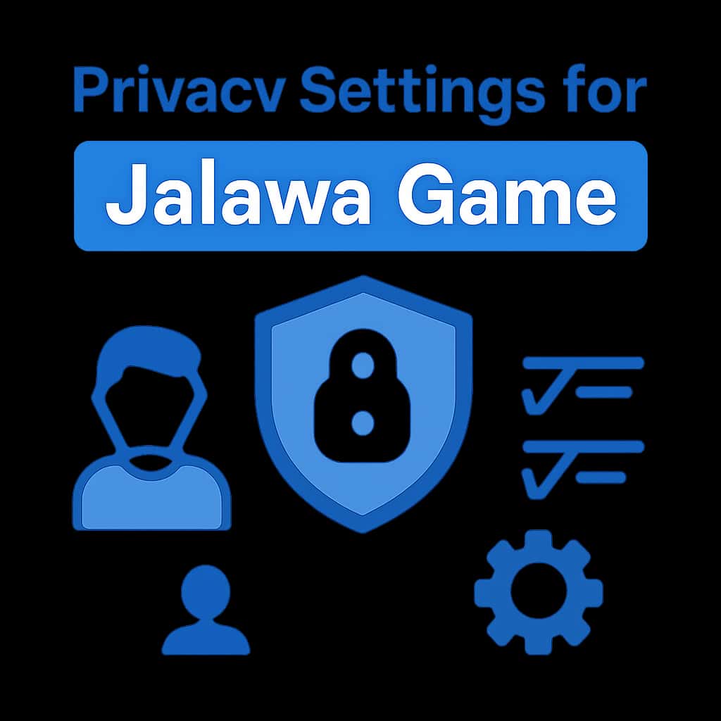 Illustration detailing various privacy settings available in Jalawa Game.